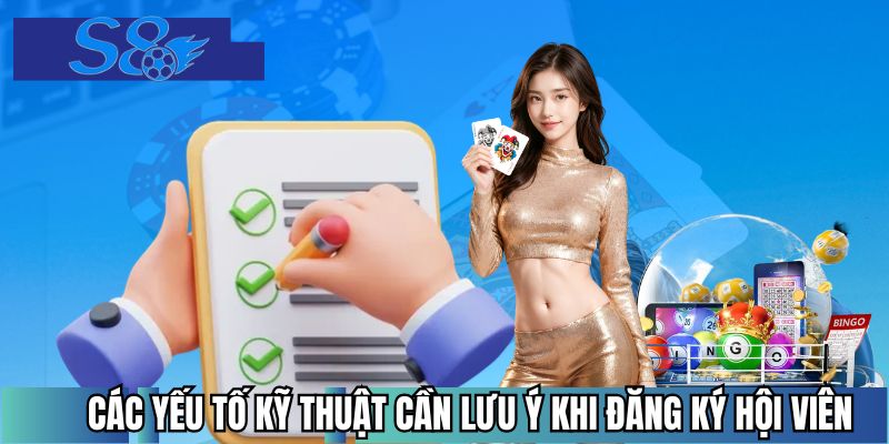 Các yếu tố kỹ thuật cần lưu ý khi đăng ký hội viên