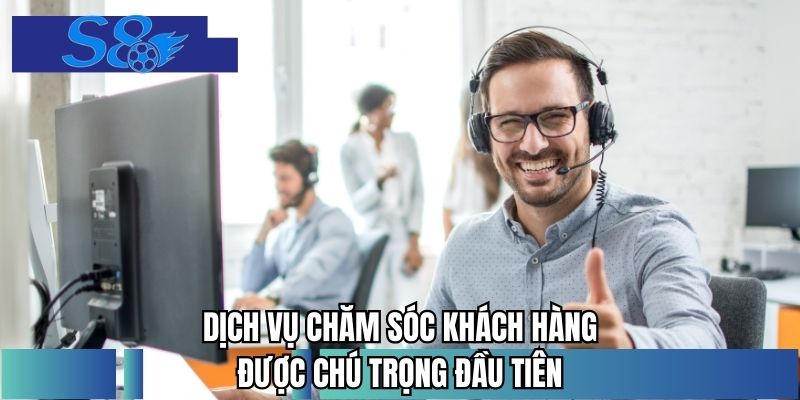 Dịch vụ chăm sóc khách hàng được chú trọng đầu tiên
