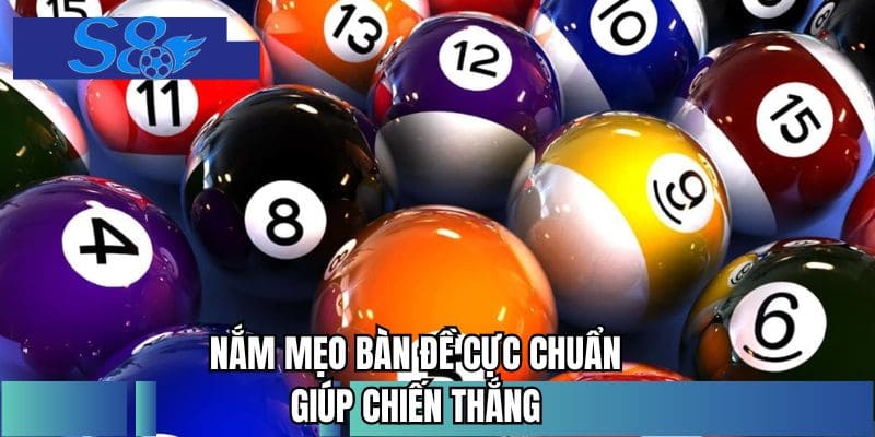 Nắm mẹo bàn đề cực chuẩn giúp chiến thắng