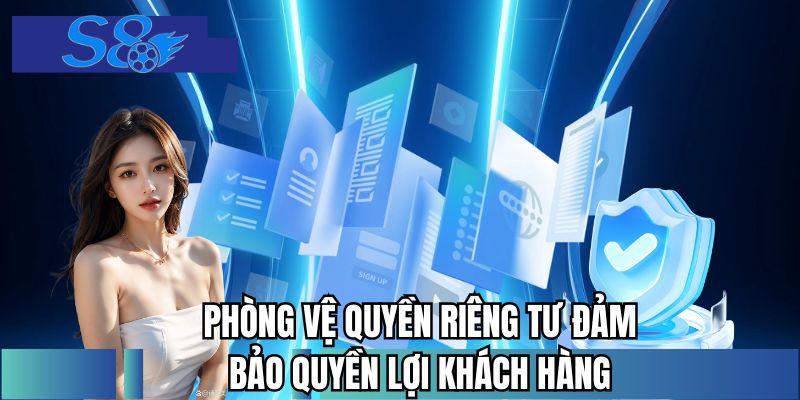 Phòng vệ quyền riêng tư đảm bảo quyền lợi khách hàng