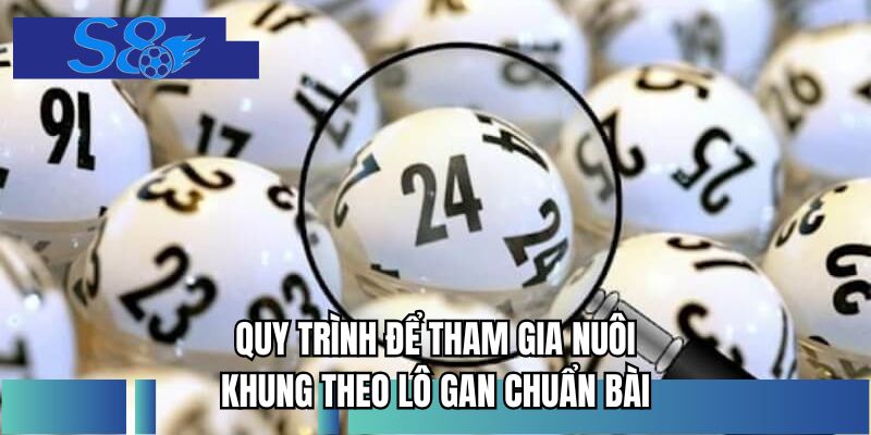 Quy trình để tham gia nuôi khung theo lô gan chuẩn bài