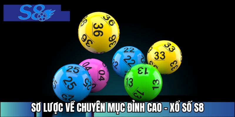 Sơ lược về chuyên mục đỉnh cao - Xổ số S8
