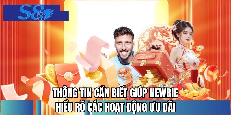 Thông tin cần biết giúp newbie hiểu rõ các hoạt động ưu đãi