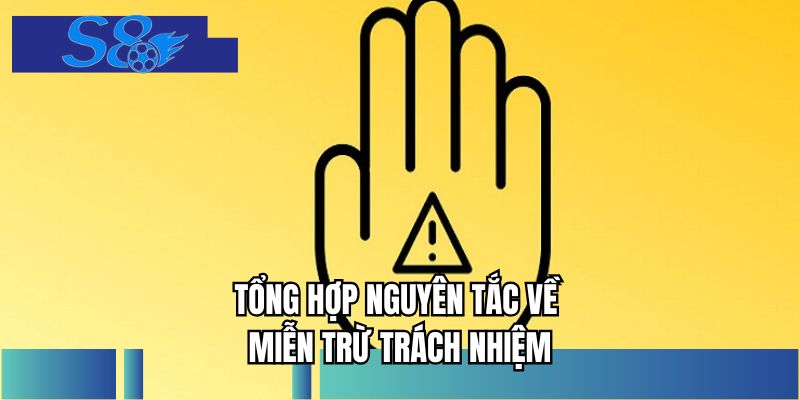 Tổng hợp nguyên tắc về miễn trừ trách nhiệm